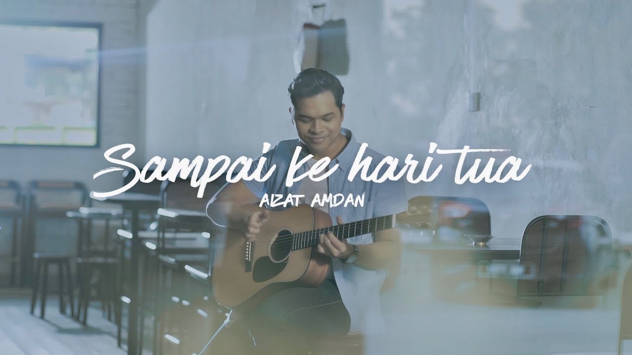 Aizat Amdan - Sampai Ke Hari Tua (Official Music Video) - YouTube